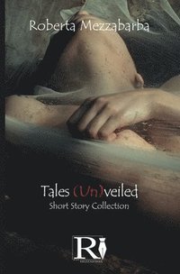 bokomslag Tales (Un)veiled - Short Story Collection