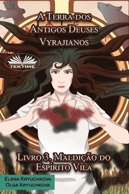 A Terra dos Antigos Deuses Vyrajianos. Livro 3. Maldio do Esprito Vila 1