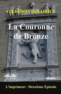 bokomslag La Couronne de Bronze: L`Imprimeur - Deuxième épisode