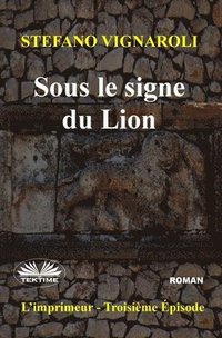 bokomslag Sous Le Signe Du Lion: L`Imprimeur - Troisième Épisode