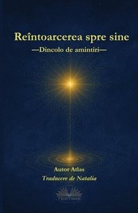 bokomslag Reîntoarcerea spre sine: Dincolo De Amintiri