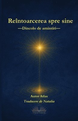 bokomslag Reîntoarcerea spre sine: Dincolo De Amintiri