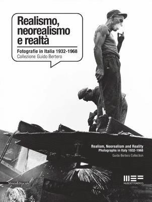 Realism, Neorealism and Reality: Photographs in Italy 1932-1968 1