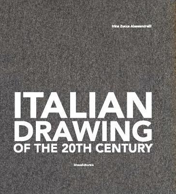 Irina Zucca Alessandrelli, Antonello Negri, Irina Zucca Alessandrelli - Italian Drawings of the 20th Century, Inbunden