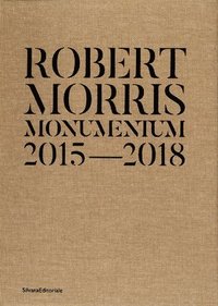 bokomslag Robert Morris: Monumentum 2015-2018