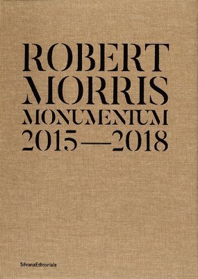 Robert Morris: Monumentum 2015-2018 1