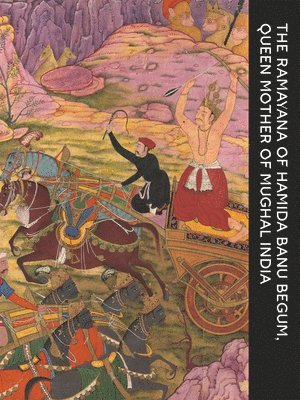 The Ramayana of Hamida Banu Begum 1