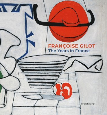 Elisa Farran - Françoise Gilot: The Years in France, Inbunden