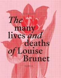 bokomslag The Many Lives and Deaths of Louise Brunet