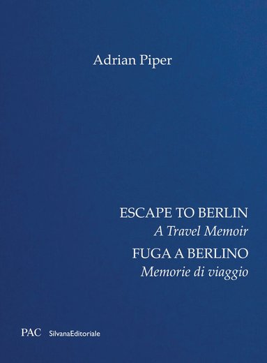 Adrian Piper, Diego Sileo - Escape to Berlin, Inbunden