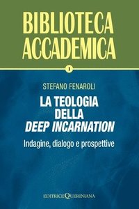 bokomslag La teologia della deep incarnation: Indagine, dialogo e prospettive