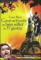 Ricci, L: Come scrivere un best seller in 57 giorni