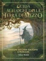 John Howe - Guida ai luoghi della Terra di Mezzo. Disegni da casa Baggins a Mordor, Inbunden