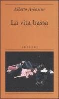 Alberto Arbasino - La vita bassa, Häftad