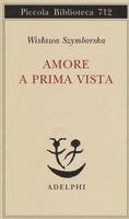 Wislawa Szymborska - Amore a prima vista. Testo polacco a fronte, Häftad
