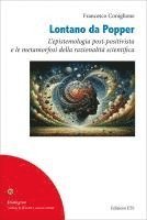 Francesco Coniglione - Lontano da Popper. L'epistemologia post-positivista e le metamorfosi della razionalità scientifica, Häftad