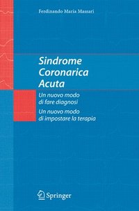 bokomslag Sindrome Coronarica Acuta, un nuovo modo di fare diagnosi, un nuovo modo di impostare la terapia