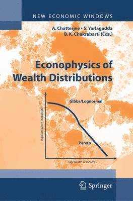 Arnab Chatterjee, Sudhakar Yarlagadda, Bikas K. Chakrabarti - Econophysics of Wealth Distributions, Inbunden