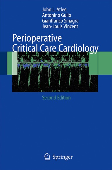 J.L. Atlee, A. Gullo, G. Sinagra, J.L. Vincent - Perioperative Critical Care Cardiology, Häftad