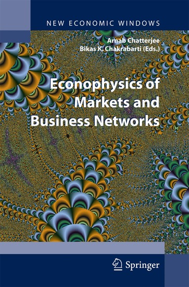 Arnab Chatterjee, Bikas K. Chakrabarti - Econophysics of Markets and Business Networks, Inbunden