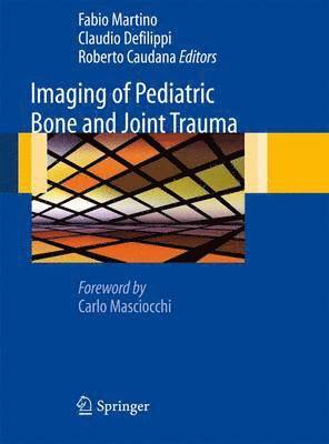 Fabio Martino, Claudio Defilippi, Roberto Caudana - Imaging of Pediatric Bone and Joint Trauma, Inbunden
