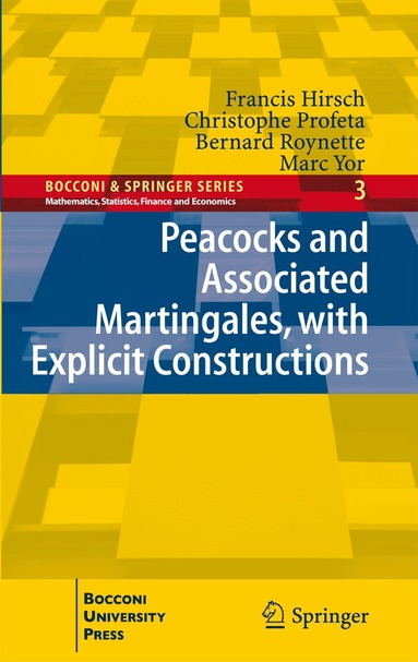 Francis Hirsch, Christophe Profeta, Bernard Roynette, Marc Yor - Peacocks and Associated Martingales, with Explicit Constructions, Inbunden