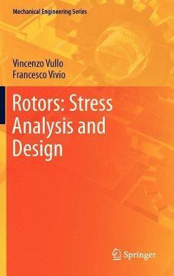 Vincenzo Vullo, Francesco Vivio - Rotors: Stress Analysis and Design, Inbunden