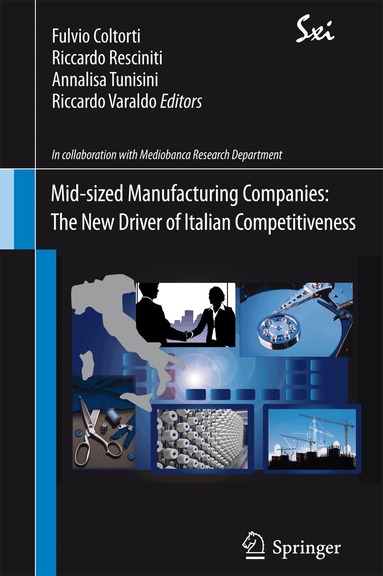 Fulvio Coltorti, Riccardo Resciniti, Annalisa Tunisini, Riccardo Varaldo - Mid-sized Manufacturing Companies: The New Driver of Italian Competitiveness, Häftad