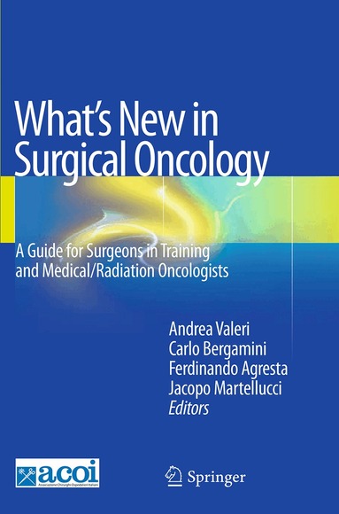 Andrea Valeri, Carlo Bergamini, Ferdinando Agresta, Jacopo Martellucci - What's New in Surgical Oncology, Häftad