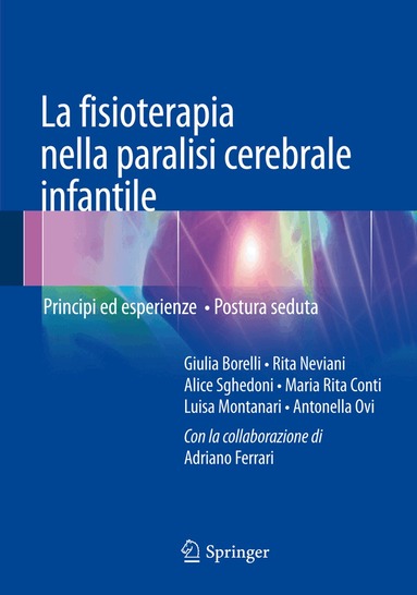 Giulia Borelli, Rita Neviani, Alice Sghedoni, Maria Rita Conti, Luisa Montanari, Antonella Ovi, Adriano Ferrari - La fisioterapia nella paralisi cerebrale infantile, Häftad