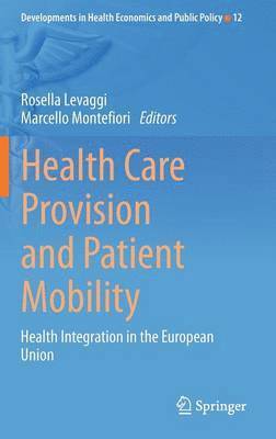 Rosella Levaggi, Marcello Montefiori - Health Care Provision and Patient Mobility, Inbunden