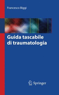 Francesco Biggi - Guida tascabile di traumatologia, Häftad