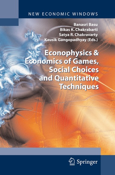 Banasri Basu, Bikas K. Chakrabarti, Satya R. Chakravarty, Kausik Gangopadhyay - Econophysics & Economics of Games, Social Choices and Quantitative Techniques, Häftad
