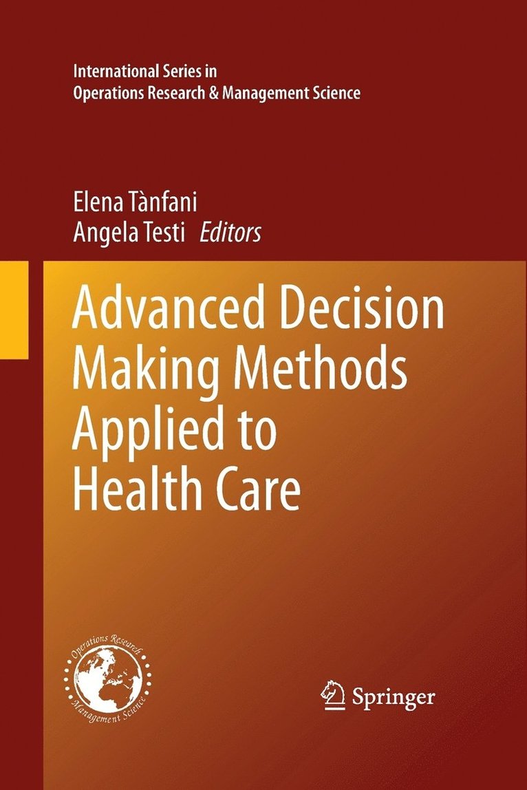 Advanced Decision Making Methods Applied to Health Care 1