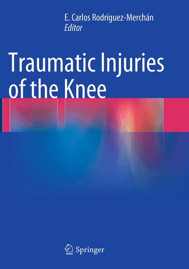 E. Carlos Rodrìguez-Merchán - Traumatic Injuries of the Knee, Häftad
