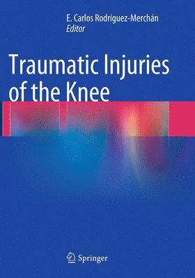E. Carlos Rodrìguez-Merchán - Traumatic Injuries of the Knee, Häftad
