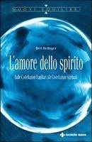L' amore dello spirito. Dalle costellazioni familiari alle costellazioni spirituali