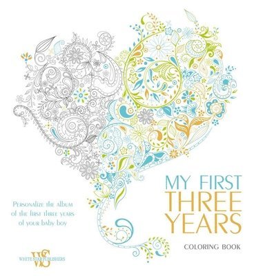 bokomslag My First Three Years Coloring Book: Personalize the Album of the First Three Years of Your Baby Boy