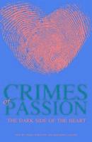 Crimes of Passion: The Dark Side of the Heart