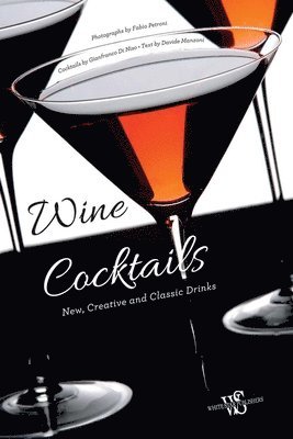 Wine Cocktails: New, Creative and Classic Drinks