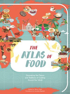 Genny Gallo - The Atlas of Food, Inbunden