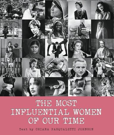 Chiara Pasqualetti Johnson - The Most Influential Women of Our Time, Inbunden