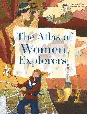 Riccardo Francaviglia - The Atlas of Women Explorers, Inbunden
