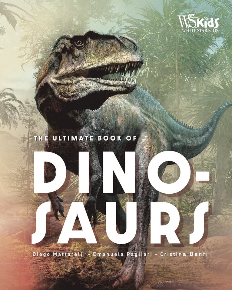 Diego Mattarelli, Christina Banfi, Emanuela Pagliari - Ultimate Book of Dinosaurs, Inbunden