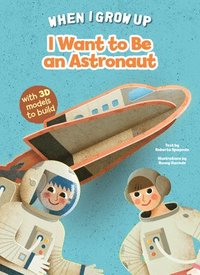 bokomslag I Want to be an Astronaut