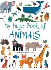 bokomslag My Huge Book of Animals