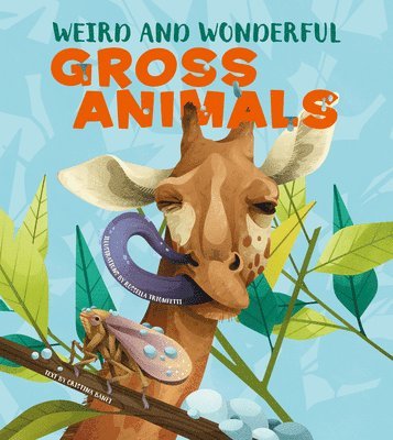 Weird and Wonderful Gross Animals 1