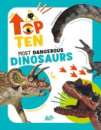 bokomslag The Top Ten: Most Dangerous Dinosaurs