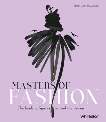 bokomslag Masters of Fashion: The Leading Figures Behind the Dream