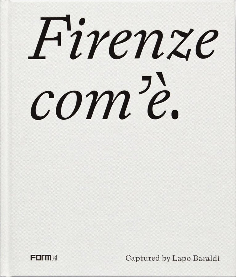 Lapo Baraldi, Elena Ronchi - Firenze com'è/Florence as it is, Inbunden